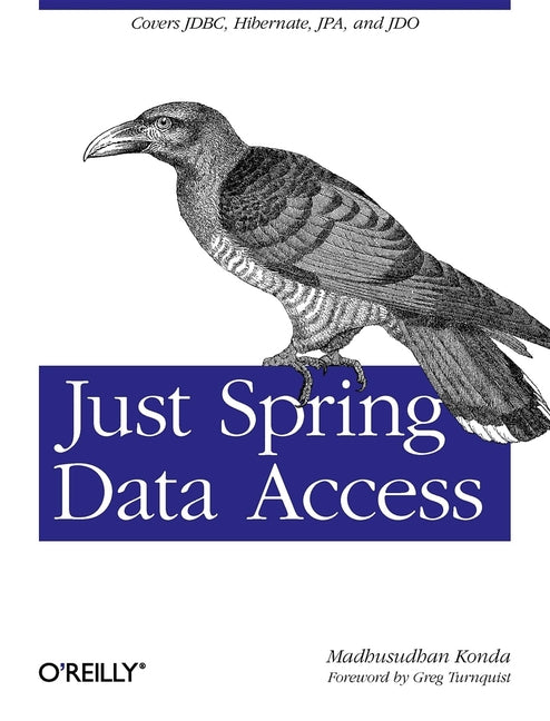 Just Spring Data Access: Covers Jdbc, Hibernate, Jpa and Jdo - Paperback