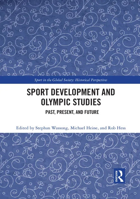 Sport Development and Olympic Studies: Past, Present, and Future - Paperback