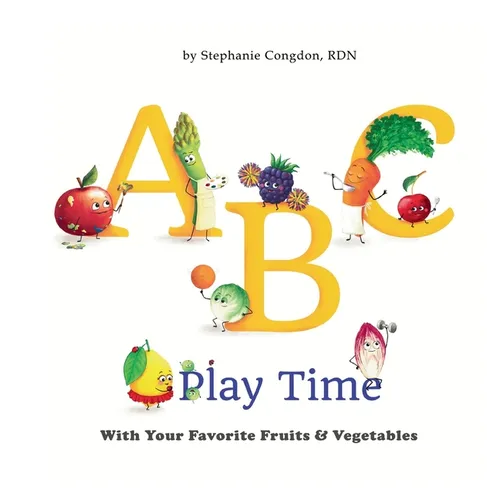 ABC Play Time: With Your Favorite Fruits & Vegetables - Hardcover