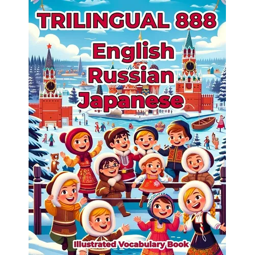 Trilingual 888 English Russian Japanese Illustrated Vocabulary Book: Colorful Edition - Paperback