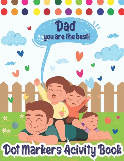 Dot Markers Activity Book: Dad, You Are The Best! Dot Markers Activity Book Father's Day, Father's Day Do a Dot Coloring Book, Funny Fathers Day - Paperback