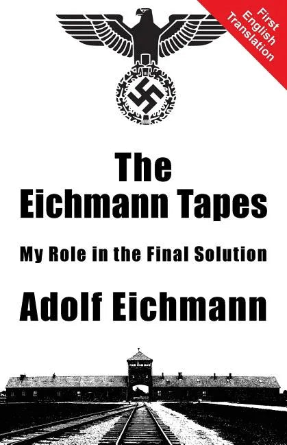 The Eichmann Tapes - Paperback