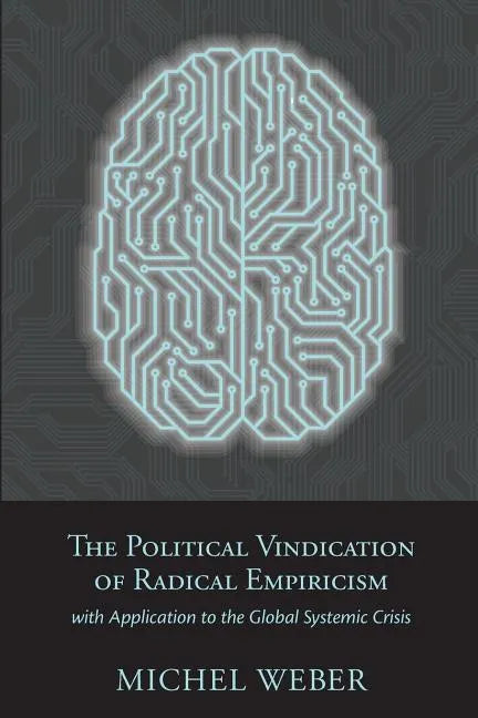 The Political Vindication of Radical Empiricism: with Application to the Global Systemic Crisis - Paperback