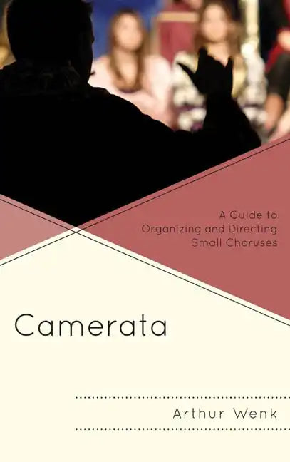 Camerata: A Guide to Organizing and Directing Small Choruses - Paperback