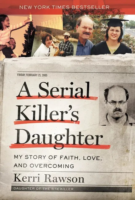 A Serial Killer's Daughter: My Story of Faith, Love, and Overcoming (an Insider's Look at the True Crime Story of the Btk Killer, Dennis Rader) - Hardcover