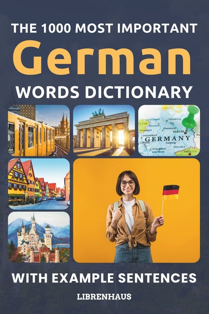 The 1000 Most Important German Words Dictionary: Learn New Vocabulary With Example Sentences - Organized by Topics - For Beginners (A1/A2) - Paperback