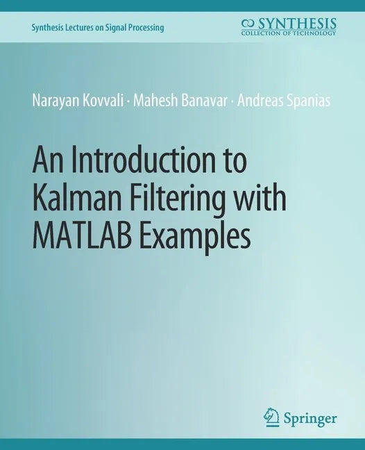 An Introduction to Kalman Filtering with MATLAB Examples - Paperback