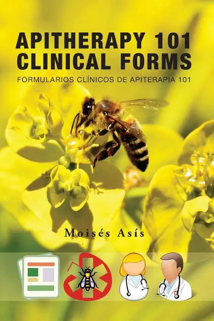 Apitherapy 101 Clinical Forms: Formularios Clínicos de Apiterapia 101 - Paperback