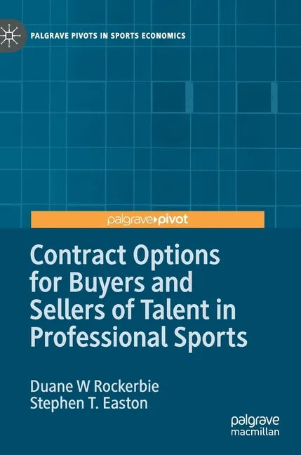 Contract Options for Buyers and Sellers of Talent in Professional Sports - Hardcover