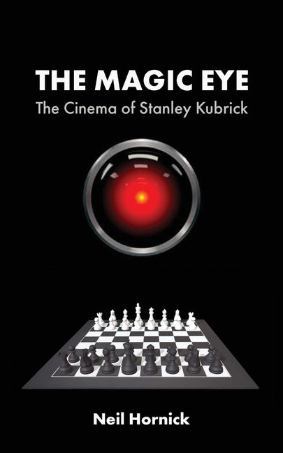 The Magic Eye: The Cinema of Stanley Kubrick - Paperback