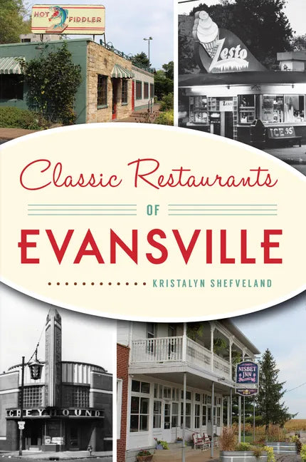 Classic Restaurants of Evansville - Paperback