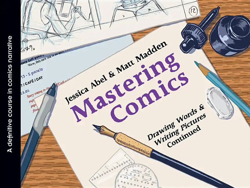 Mastering Comics: Drawing Words & Writing Pictures Continued: A Definitive Course in Comics Narrative - Paperback