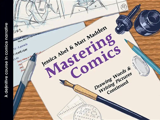 Mastering Comics: Drawing Words & Writing Pictures Continued: A Definitive Course in Comics Narrative - Paperback