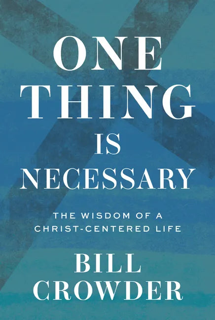 One Thing Is Necessary: The Wisdom of a Christ-Centered Life - Paperback