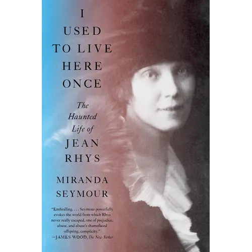 I Used to Live Here Once: The Haunted Life of Jean Rhys - Paperback