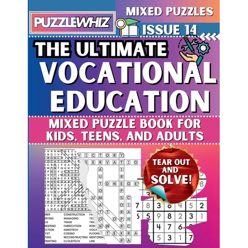 The Ultimate Vocational Education Mixed Puzzle Book for Kids, Teens, and Adults: 16 Types of Engaging Variety Puzzles: Word Search and Math Games (Iss - Paperback