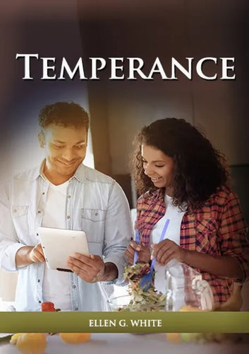 Temperance: (Biblical Principles on health, Counsels on Health, Medical Ministry, Bible Hygiene, a call to medical evangelism, San - Paperback