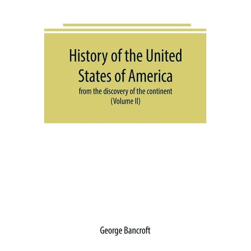 History of the United States of America: from the discovery of the continent (Volume II) - Paperback