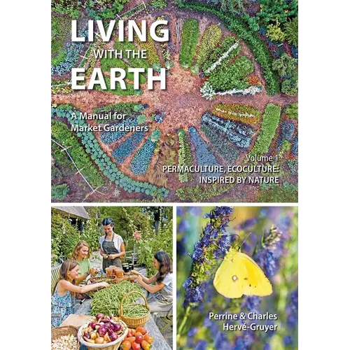Living with the Earth, Volume 1: Permaculture, Ecoculture: Inspired by Nature - Paperback