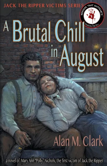 A Brutal Chill in August: A Novel of Polly Nichols, the First Victim of Jack the Ripper - Paperback