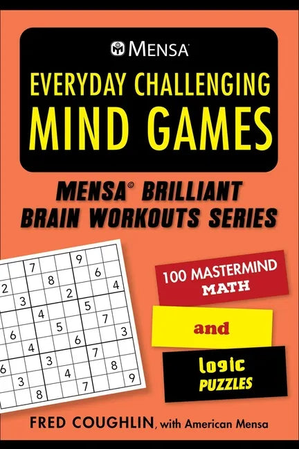 Mensa(r) Everyday Challenging Mind Games: 100 MasterMind Math and Logic Puzzles - Paperback