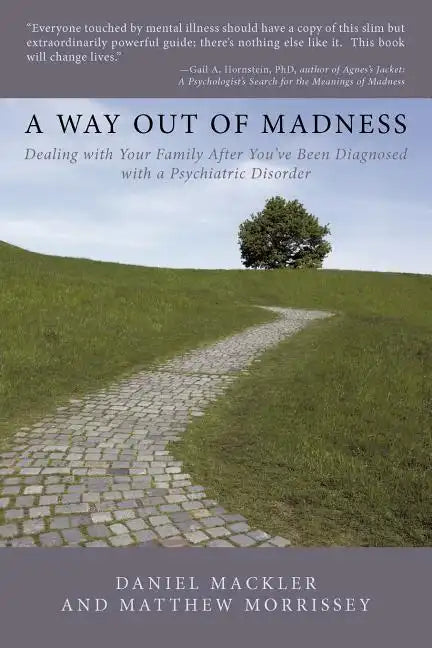 A Way Out of Madness: Dealing with Your Family After You've Been Diagnosed with a Psychiatric Disorder - Paperback