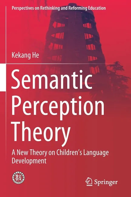 Semantic Perception Theory: A New Theory on Children's Language Development - Paperback