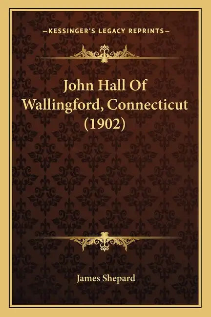 John Hall Of Wallingford, Connecticut (1902) - Paperback
