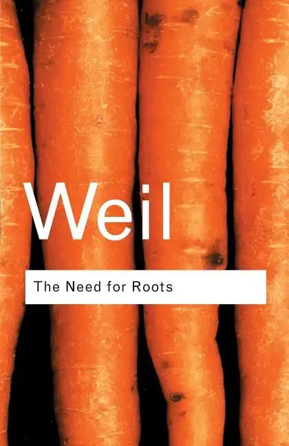 The Need for Roots: Prelude to a Declaration of Duties Towards Mankind - Paperback