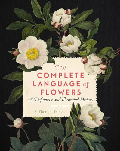 The Complete Language of Flowers: A Definitive and Illustrated History - Paperback