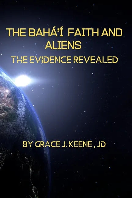 The Bahá'í Faith and Aliens: The Evidence Revealed - Paperback