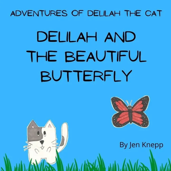 Delilah and the Beautiful Butterfly: Adventures of Delilah the Cat - Paperback