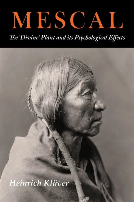 Mescal: The Divine Plant and Its Psychological Effects: The 'Divine' Plant and Its Psychological Effects - Paperback