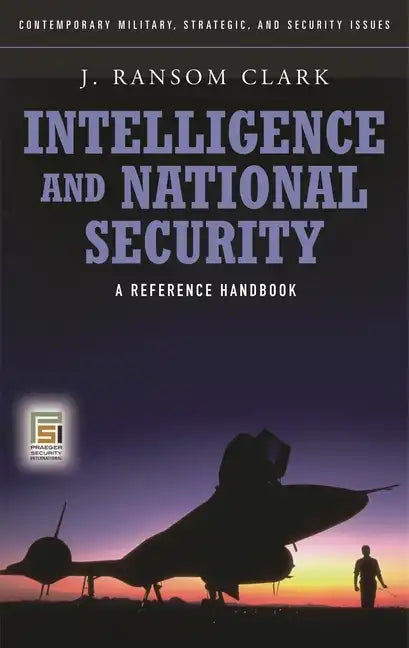 Intelligence and National Security: A Reference Handbook - Hardcover