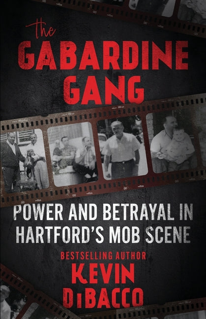 The Gabardine Gang: Power and Betrayal in Hartford's Mob Scene - Paperback