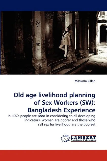 Old Age Livelihood Planning of Sex Workers (SW): Bangladesh Experience - Paperback