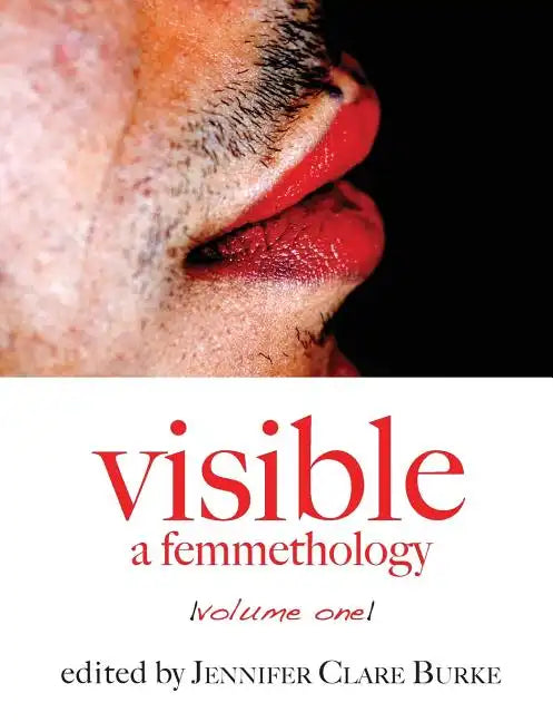 Visible: A Femmethology, Volume One - Paperback