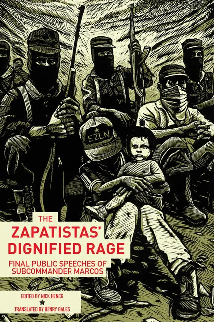 The Zapatistas' Dignified Rage: Final Public Speeches of Subcommander Marcos - Paperback