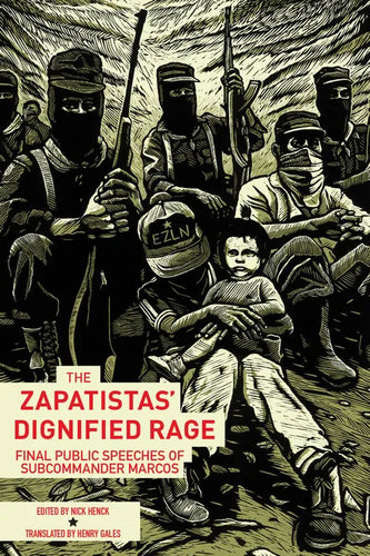 The Zapatistas' Dignified Rage: Final Public Speeches of Subcommander Marcos - Paperback