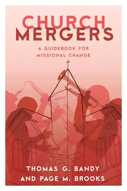 Church Mergers: A Guidebook for Missional Change - Paperback