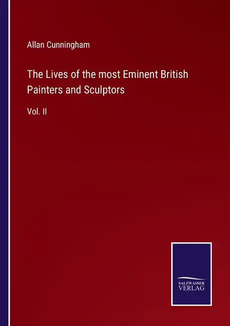 The Lives of the most Eminent British Painters and Sculptors: Vol. II - Paperback