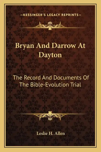 Bryan and Darrow at Dayton: The Record and Documents of the Bible-Evolution Trial - Paperback