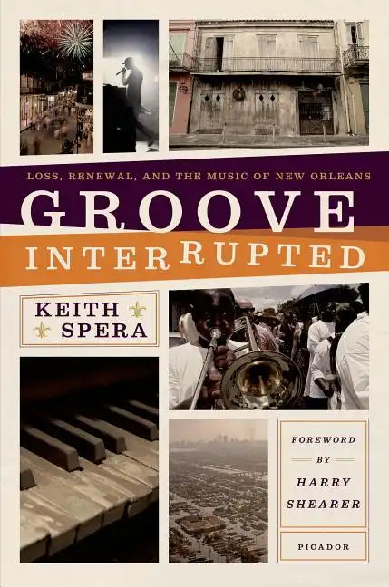 Groove Interrupted: Loss, Renewal, and the Music of New Orleans - Paperback