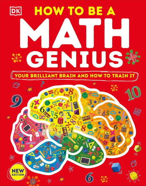 How to Be a Math Genius: Your Brilliant Brain and How to Train It - Hardcover