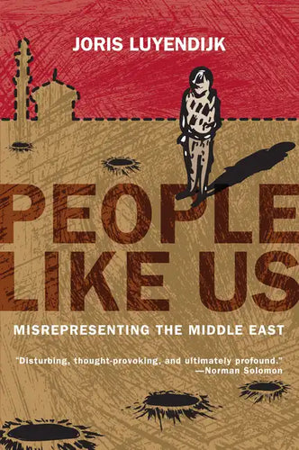 People Like Us: Misrepresenting the Middle East - Paperback
