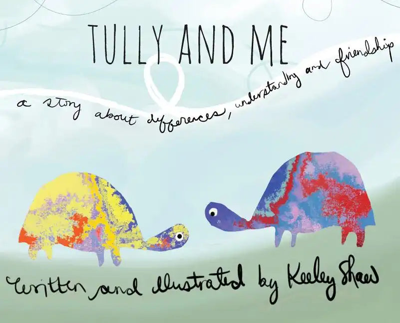 Tully and Me: A story about differences, understanding, and friendship - Hardcover