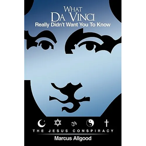 What Da Vinci Really Didn't Want You To Know: The Jesus Conspiracy - Paperback