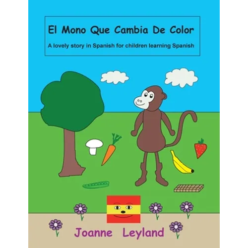 El Mono Que Cambia De Color: A lovely story in Spanish for children learning Spanish - Paperback