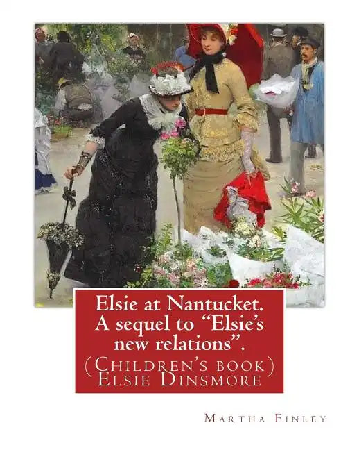 Elsie at Nantucket. A sequel to 
