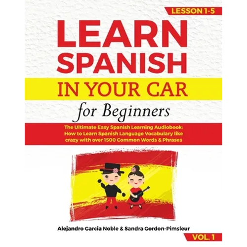 LEARN SPANISH IN YOUR CAR for beginners: The Ultimate Easy Spanish Learning Audiobook: How to Learn Spanish Language Vocabulary like crazy with over 1 - Paperback